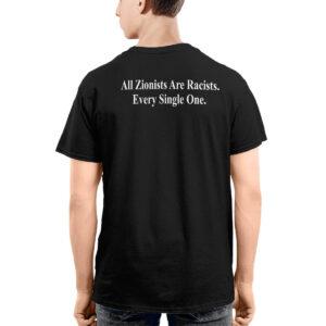 All Zionists Are Racists Every Single One Shirt All Zionists Are Racists Every Single One Shirt