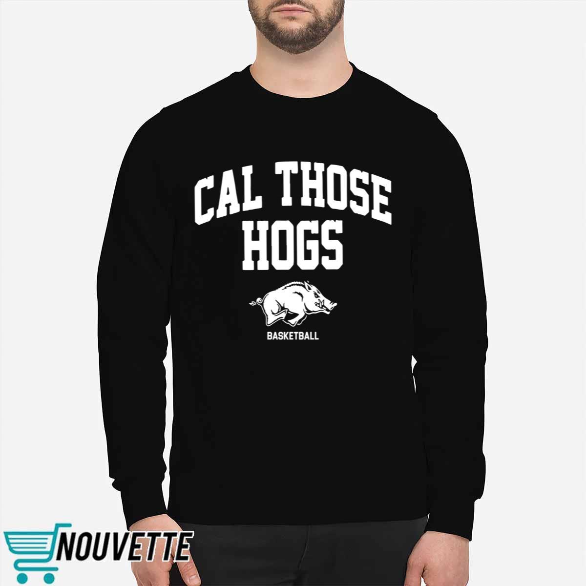 Arkansas Cal Those Hogs Shirt Arkansas Cal Those Hogs Shirt