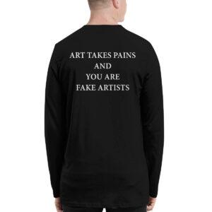 Art takes pains and you are fake artists shirt