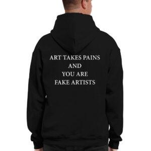 Art takes pains and you are fake artists shirt