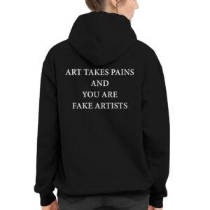 Art takes pains and you are fake artists shirt