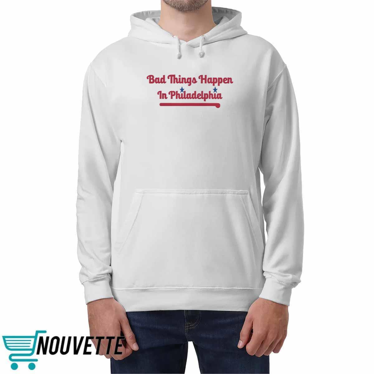 Bad Things Happen in Philadelphia Shirt Bad Things Happen in Philadelphia Shirt