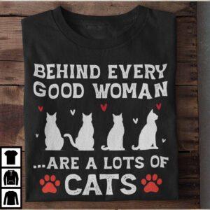 Behind Every Good Woman Are A Lots Of Cats Shirt