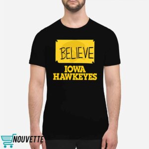Believe Iowa Hawkeyes Shirt