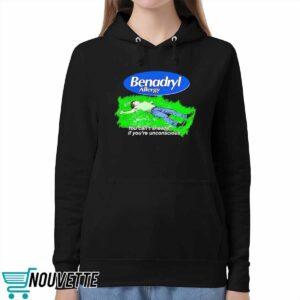 Benadryl Allergy you can't sneeze if you're unconscious shirt