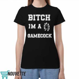 Bitch Im A Gamecock Shirt