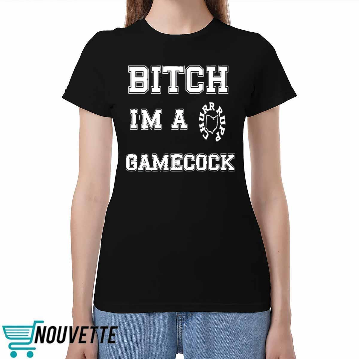 Bitch Im A Gamecock Shirt Bitch Im A Gamecock Shirt