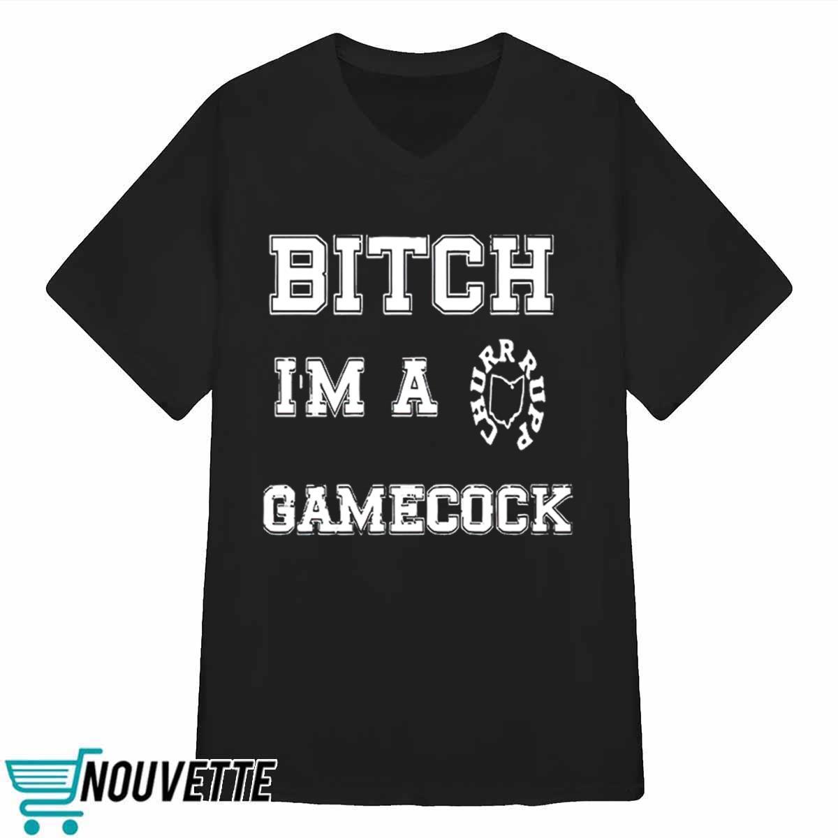 Bitch Im A Gamecock Shirt Bitch Im A Gamecock Shirt
