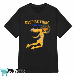Caitlin Clark Despise Them Iowa Hawkeyes Basketball Shirt
