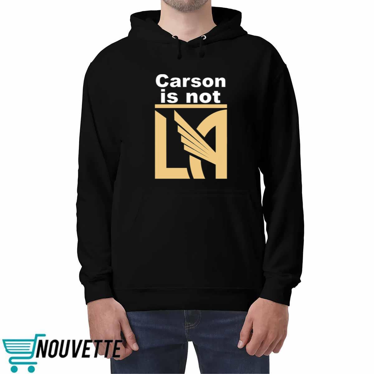 Carson Is Not LA Shirt Carson Is Not LA Shirt