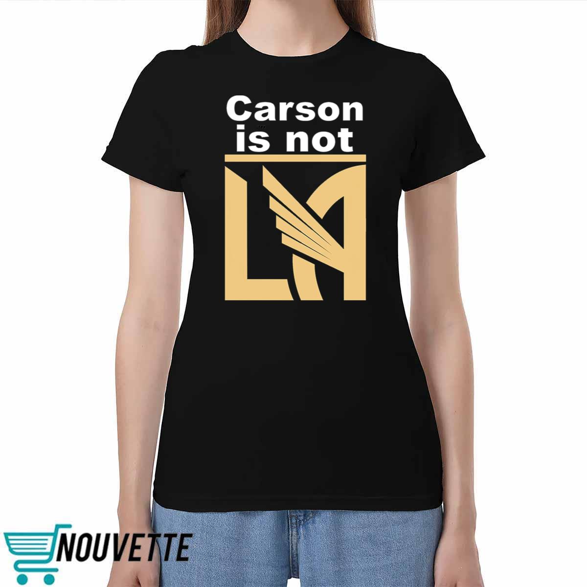 Carson Is Not LA Shirt Carson Is Not LA Shirt