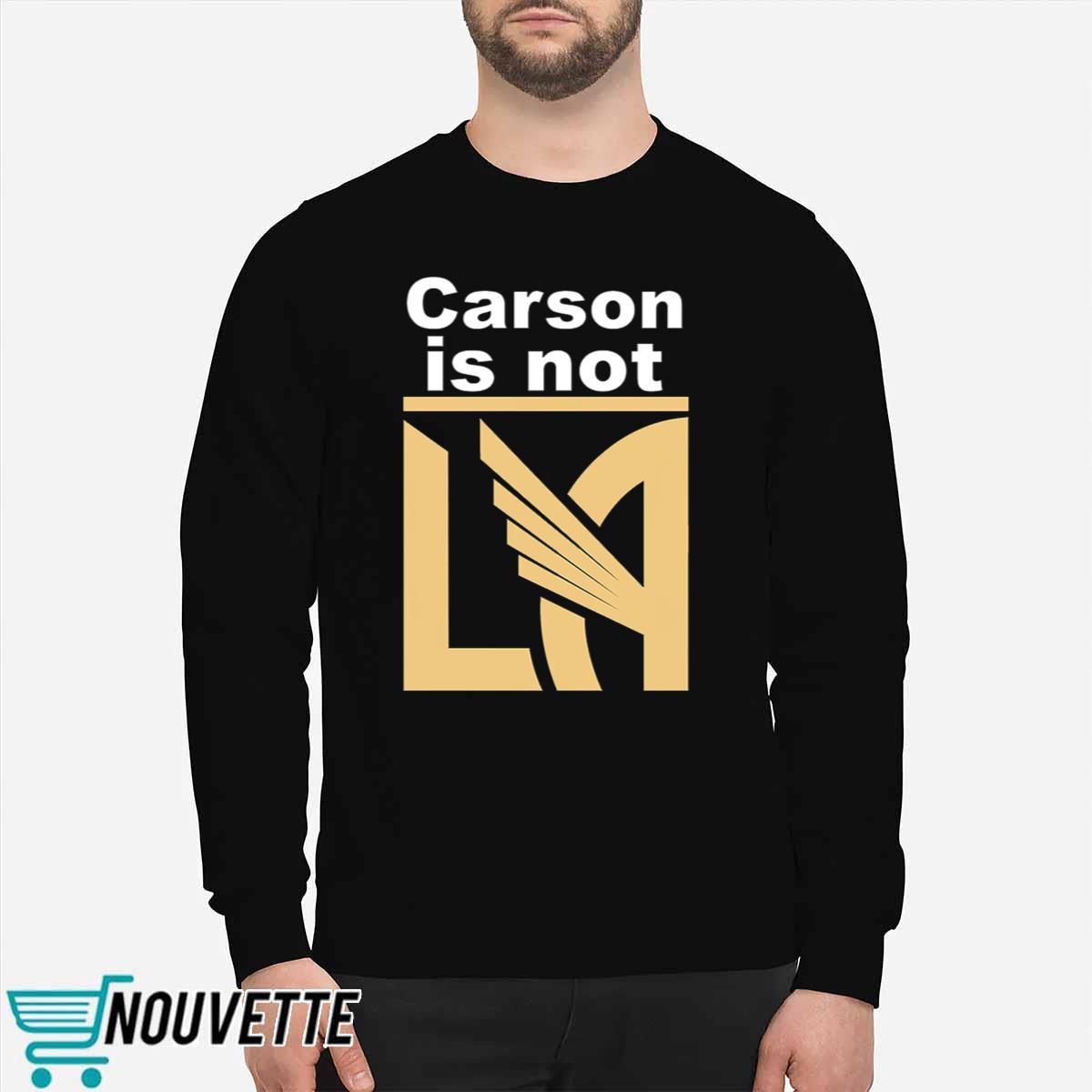 Carson Is Not LA Shirt Carson Is Not LA Shirt