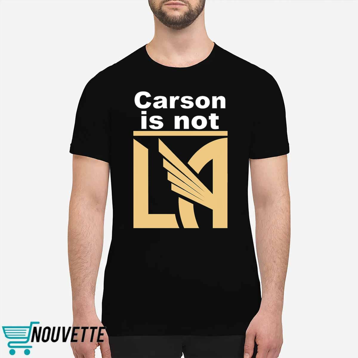 Carson Is Not LA Shirt Carson Is Not LA Shirt
