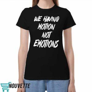 Chad Johnson We Having Motion Not Emotions Shirt