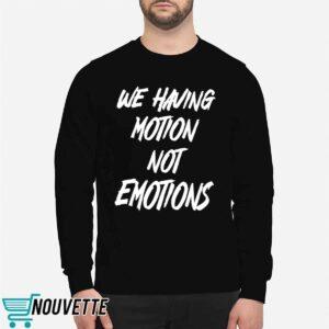 Chad Johnson We Having Motion Not Emotions Shirt