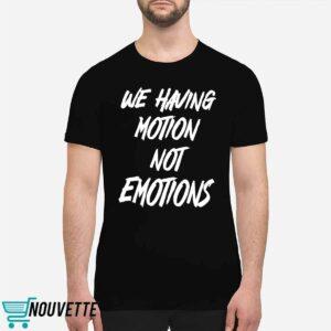 Chad Johnson We Having Motion Not Emotions Shirt