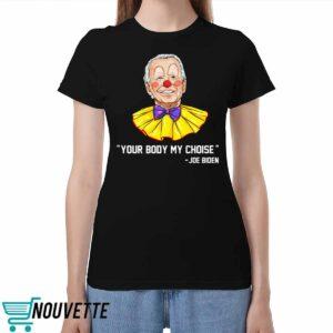 Clown Biden Your Body My Choice Shirt Clown Biden Your Body My Choice Shirt