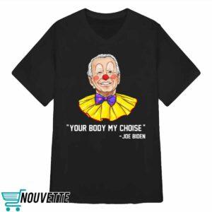 Clown Biden Your Body My Choice Shirt