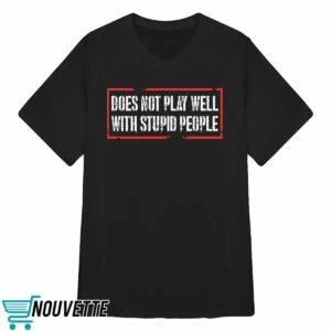 David Draiman Does Not Play Well With Stupid People Shirt