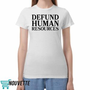 Defund Human Resources Shirt Defund Human Resources Shirt