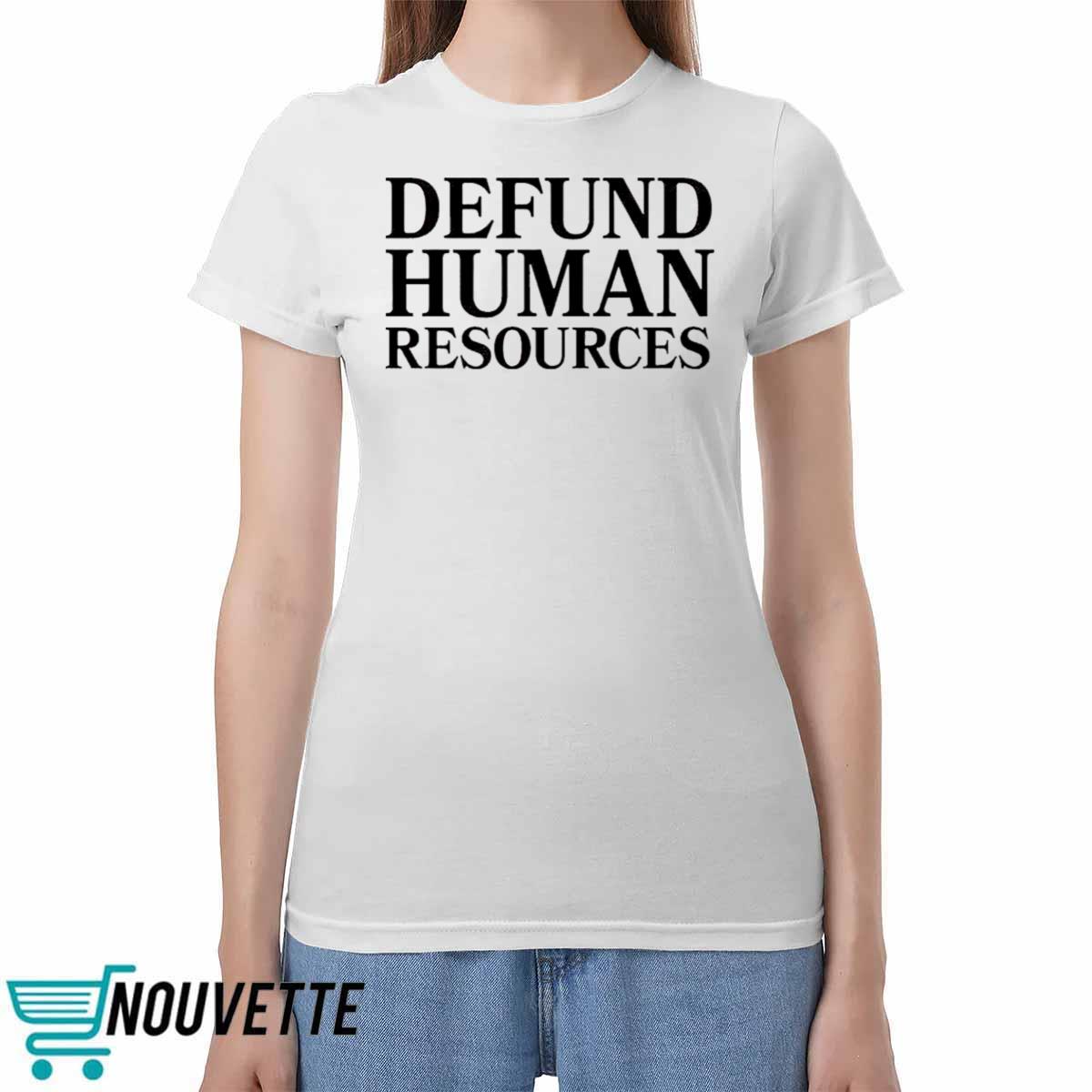 Defund Human Resources Shirt Defund Human Resources Shirt