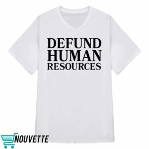 Defund Human Resources Shirt 3 Defund Human Resources Shirt