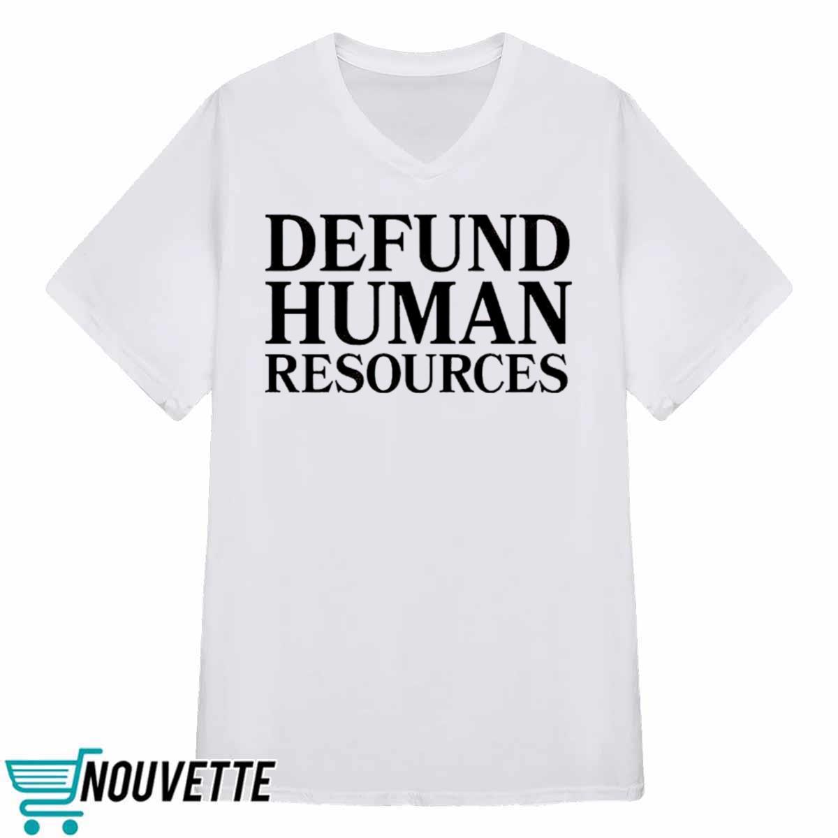 Defund Human Resources Shirt Defund Human Resources Shirt