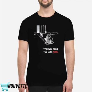 Gamecocks South Carolina You Win Some You Lose None Shirt 1 Gamecocks South Carolina You Win Some You Lose None Shirt