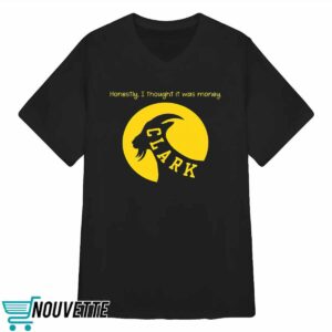 Goat Honestly I Thought It Was Money Caitlin Clark Shirt
