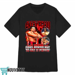 Great Khali First Brown Boy To Get It Poppin Shirt