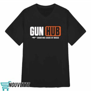 Gun Hub Shooting Loads Of Brass Shirt 3 Gun Hub Shoting Loads Of Brass Shirt
