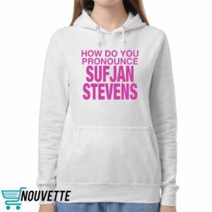How Do You Pronounce Sufjan Stevens Shirt 5 How Do You Pronounce Sufjan Stevens Shirt 1 1