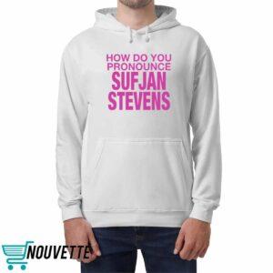 How Do You Pronounce Sufjan Stevens Shirt 4 How Do You Pronounce Sufjan Stevens Shirt 2 3