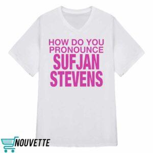 How Do You Pronounce Sufjan Stevens Shirt 3 How Do You Pronounce Sufjan Stevens Shirt 4 8