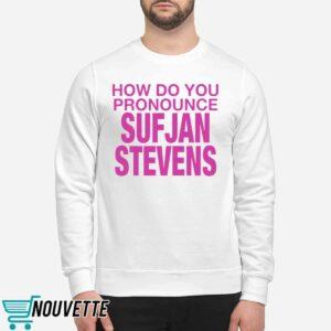How Do You Pronounce Sufjan Stevens Shirt 2 How Do You Pronounce Sufjan Stevens Shirt 5 9