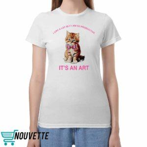 I Cry A Lot But I Am So Productive Shirt