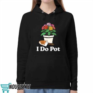I Do Pot Flowers Shirt 5 I Do Pot Flowers Shirt