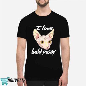 I Love Bald Pussy Shirt 1 I Love Bald Pussy Shirt