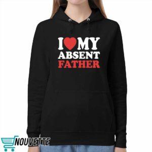 I Love My Absent Father Shirt