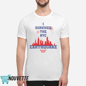 I Survived The NYC Earthquake April 5th 2024 Shirt 1 I Survived The NYC Earthquake April 5th 2024 Shirt