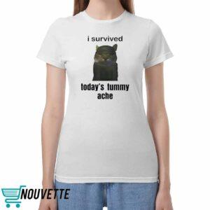 I Survived Todays Tummy Ache Shirt