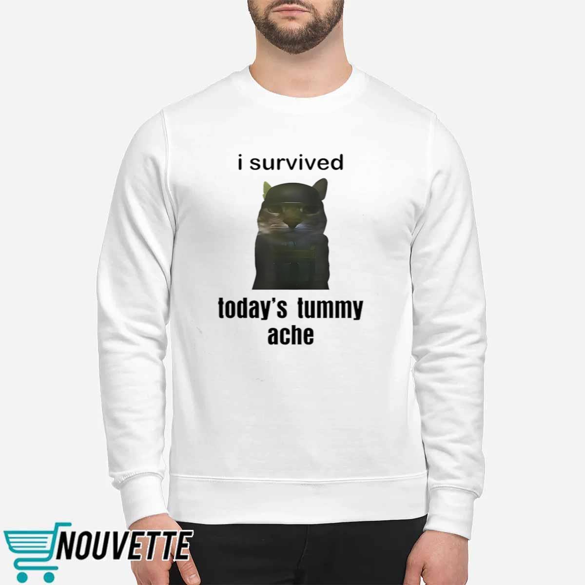 I Survived Todays Tummy Ache Shirt I Survived Todays Tummy Ache Shirt