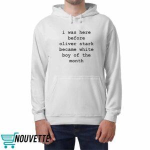 I Was Here Before Oliver Stark Became White Boy Of The Month Shirt 4 I Was Here Before Oliver Stark Became White Boy Of The Month Shirt