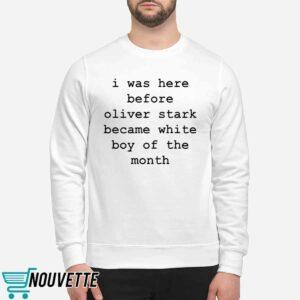I Was Here Before Oliver Stark Became White Boy Of The Month Shirt 1 I Was Here Before Oliver Stark Became White Boy Of The Month Shirt