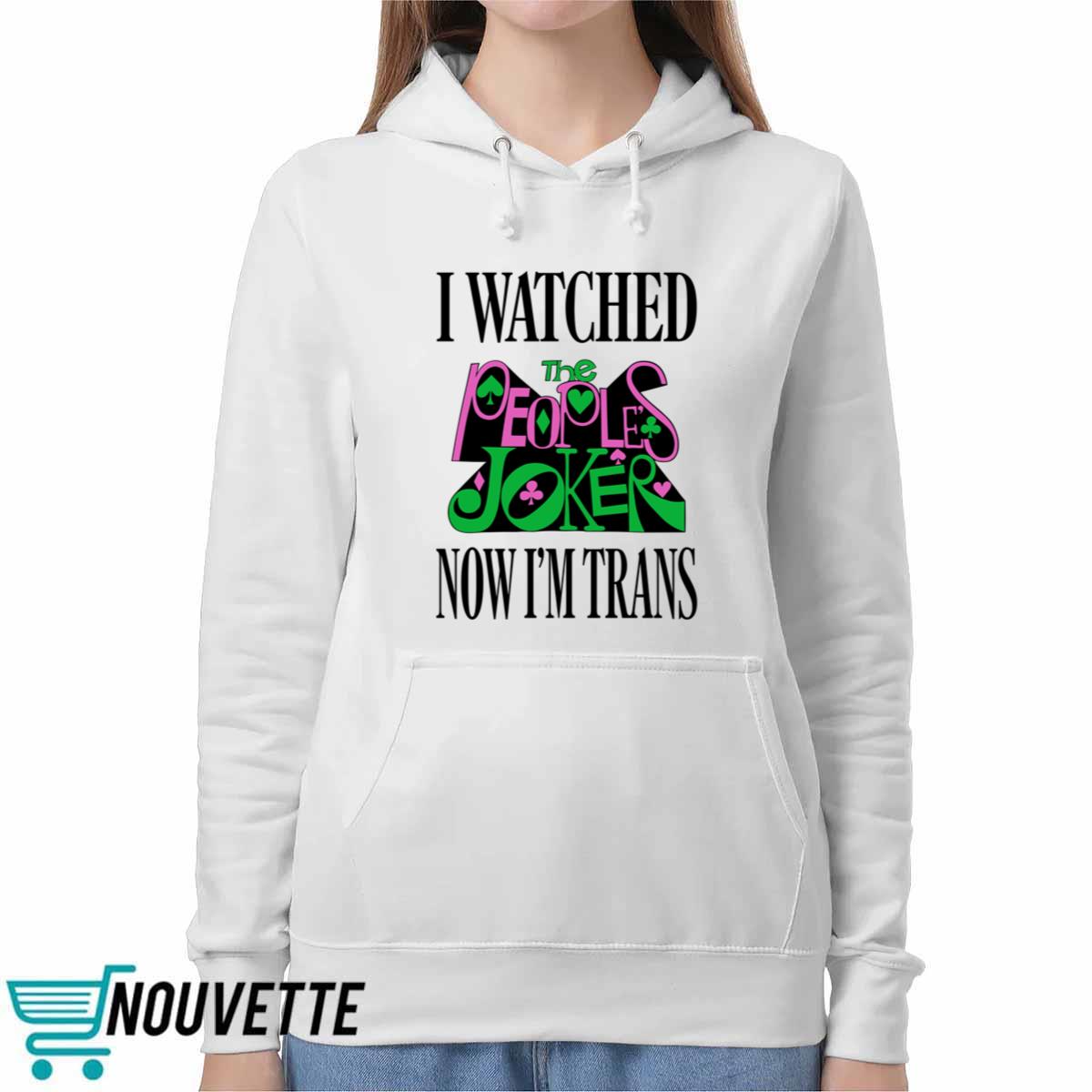 I Watched Now I’m Trans Shirt I Watched Now I’m Trans Shirt