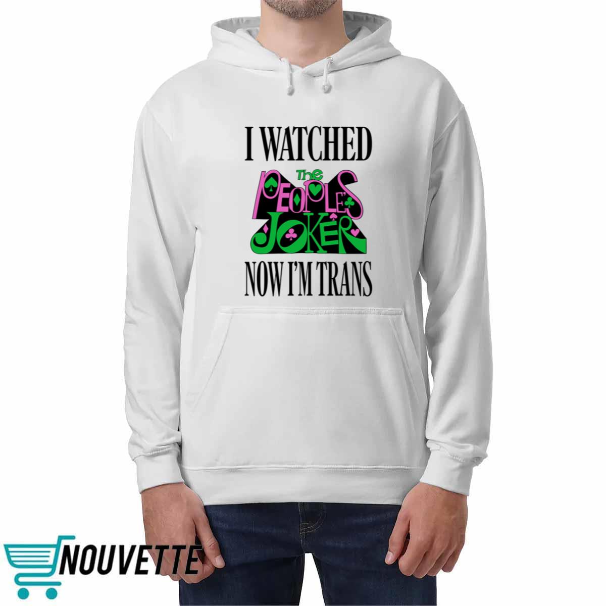 I Watched Now I’m Trans Shirt I Watched Now I’m Trans Shirt