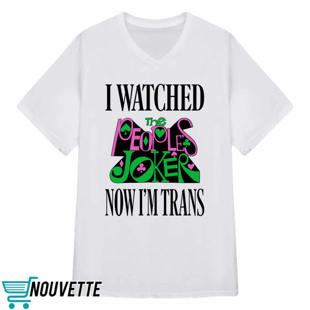 I Watched Now I’m Trans Shirt I Watched Now I’m Trans Shirt
