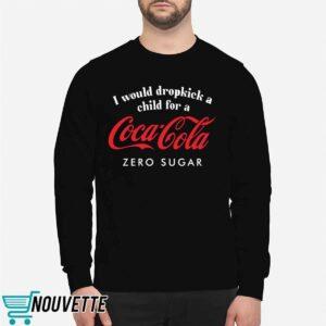 I Would Dropkick A Child For A Coca Cola Zero Sugar Shirt 2 I Would Dropkick A Child For A Coca Cola Zero Sugar Shirt