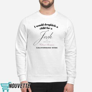 I Would Dropkick A Child For A Josh Wine Californian Wine Shirt
