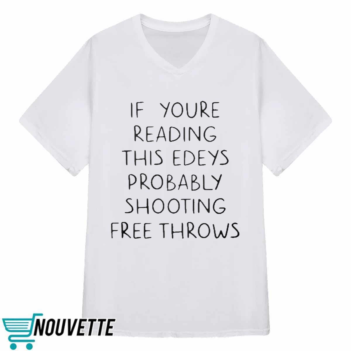 If Youre Reading This Eyes Probably Shooting Free Throws Shirt If Youre Reading This Eyes Probably Shooting Free Throws Shirt